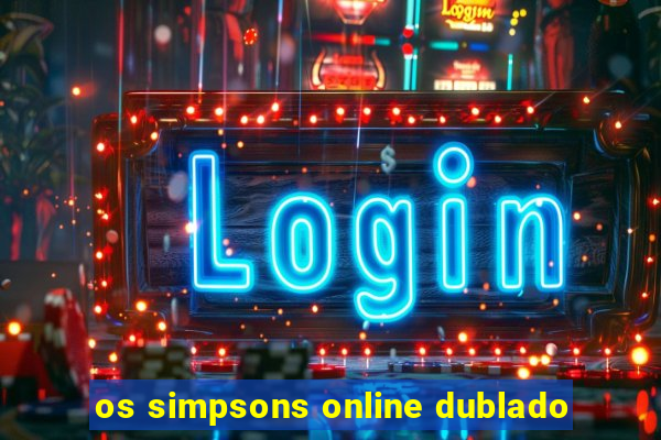 os simpsons online dublado