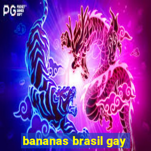 bananas brasil gay