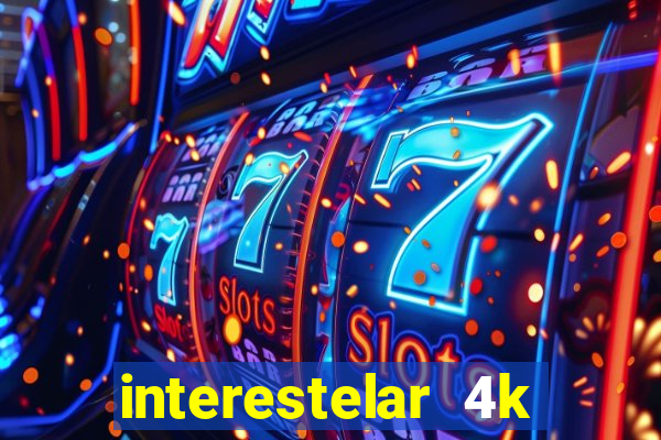 interestelar 4k dublado download