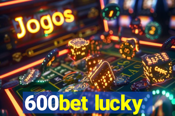 600bet lucky