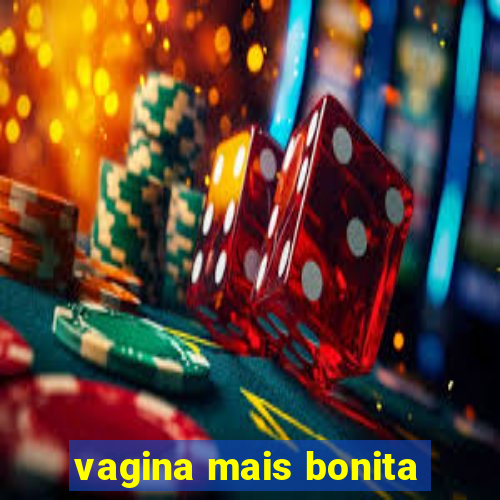 vagina mais bonita