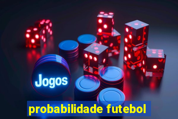 probabilidade futebol