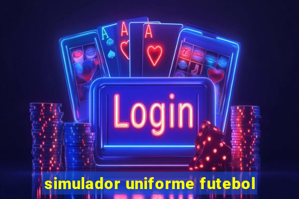 simulador uniforme futebol